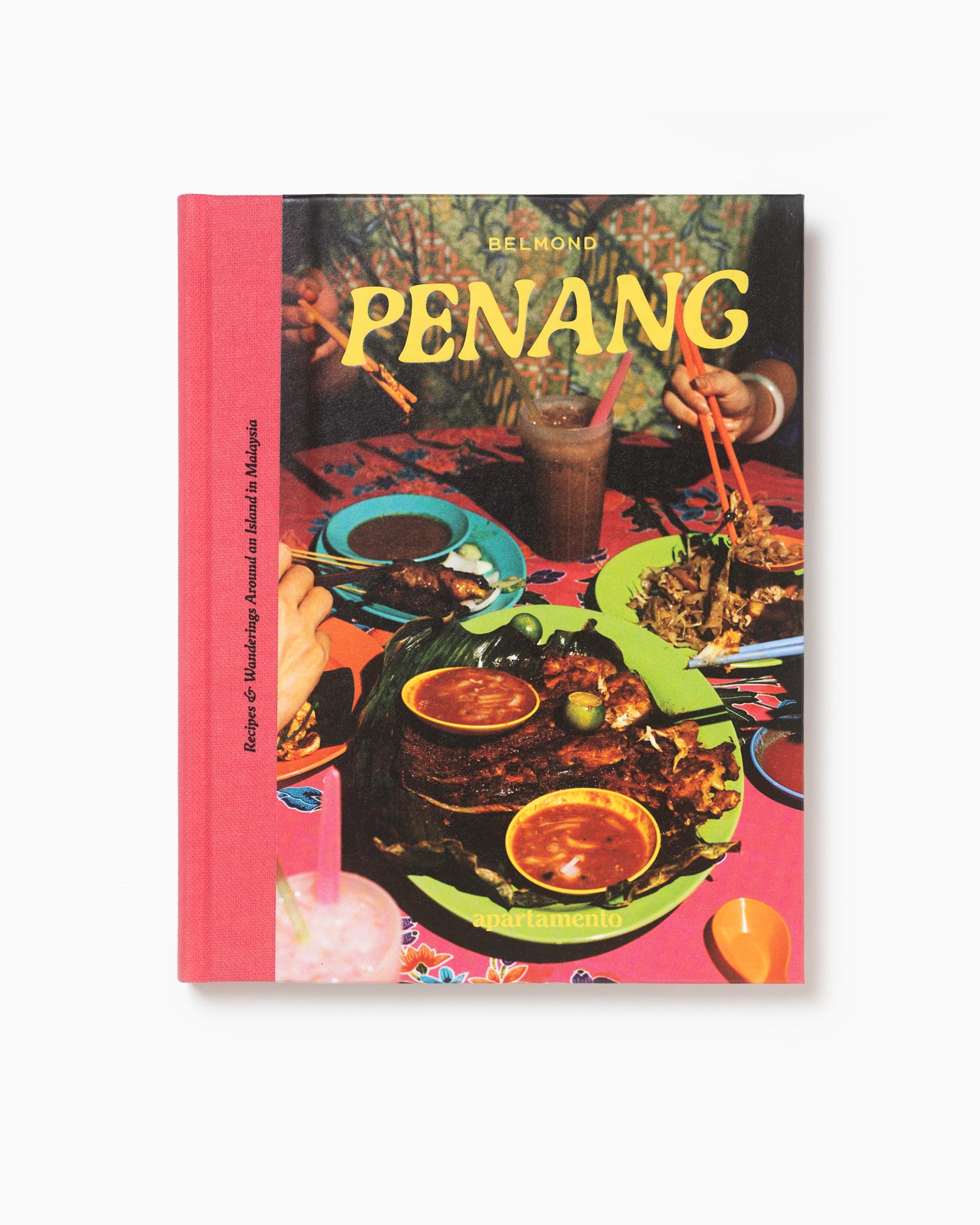 Penang: Recipes & Wanderings Around an Island in Malaysia