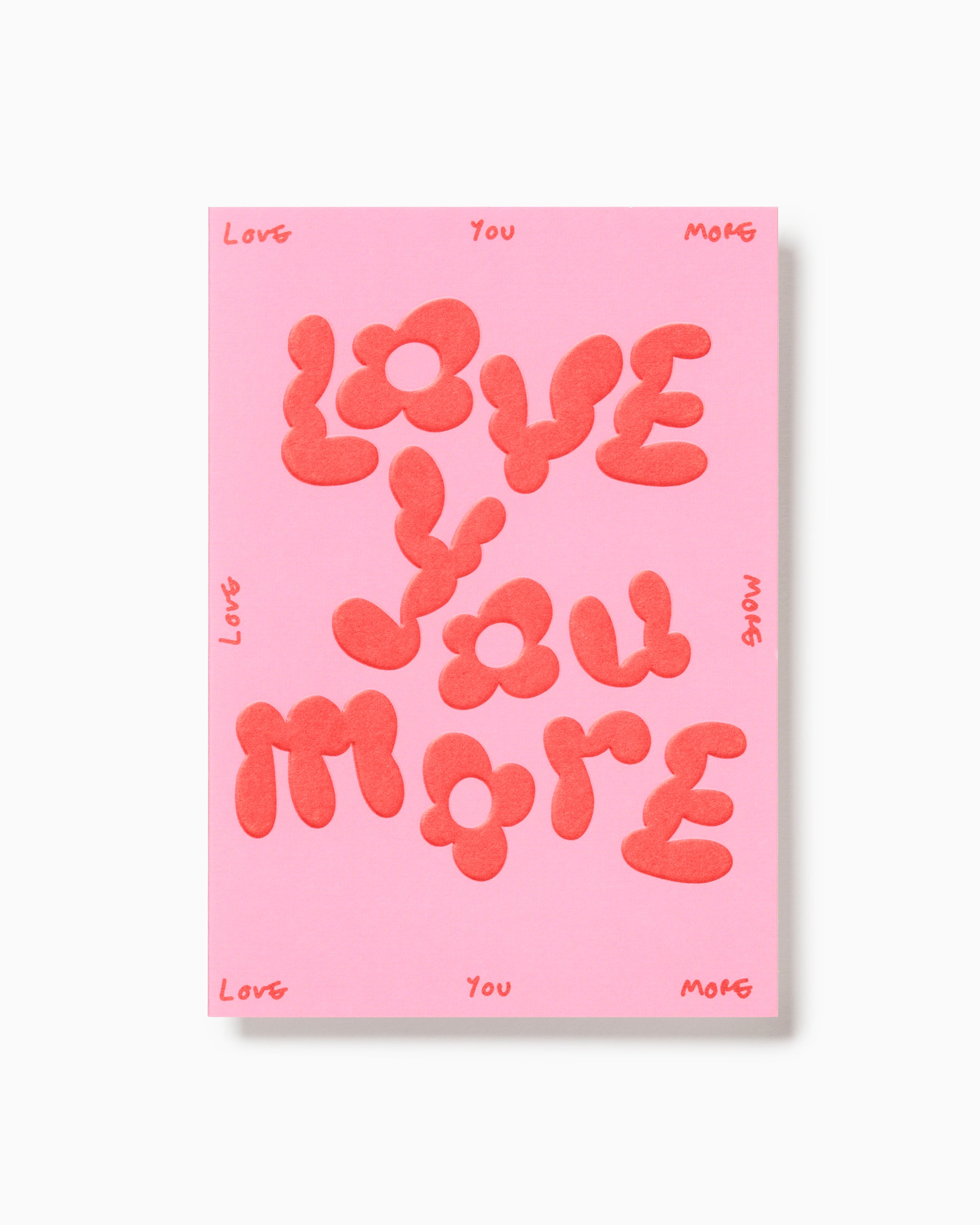 Love You More Embossed Greetings Card